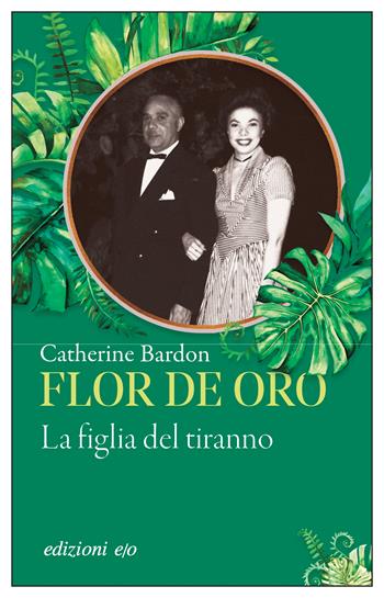 Flor de Oro. La figlia del tiranno - Catherine Bardon - Libro E/O 2024, Dal mondo | Libraccio.it