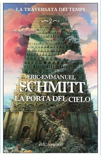 La porta del cielo. La traversata dei tempi. Vol. 2 - Eric-Emmanuel Schmitt - Libro E/O 2024, Dal mondo | Libraccio.it