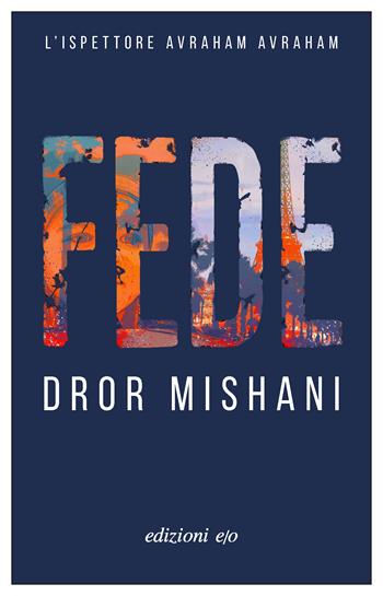 Fede. L'ispettore Avraham - Dror A. Mishani - Libro E/O 2024, Dal mondo | Libraccio.it