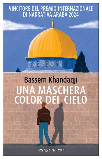 Una maschera color del cielo - Bassem Khandaqji - Libro E/O 2024, Dal mondo | Libraccio.it