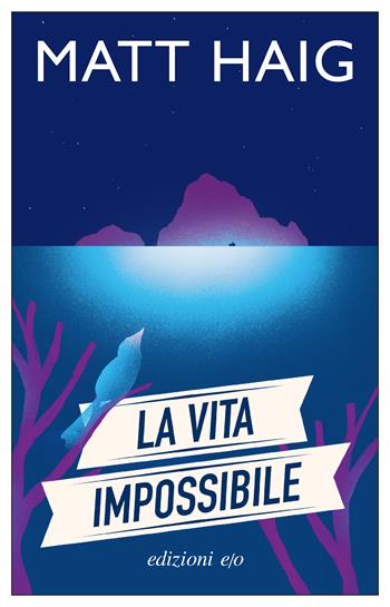 La vita impossibile - Matt Haig - Libro E/O 2024, Dal mondo | Libraccio.it