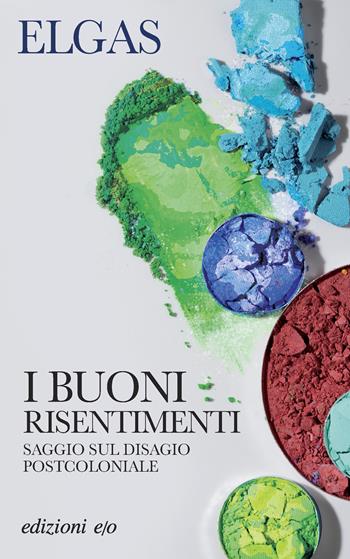 I buoni risentimenti. Saggio sul disagio postcoloniale - Elgas - Libro E/O 2024, Dal mondo | Libraccio.it