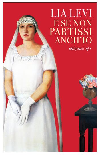 E se non partissi anch'io - Lia Levi - Libro E/O 2024, Dal mondo | Libraccio.it