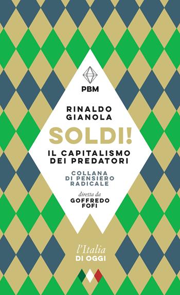 Soldi! Il capitalismo dei predatori - Rinaldo Gianola - Libro E/O 2024, Piccola biblioteca morale | Libraccio.it