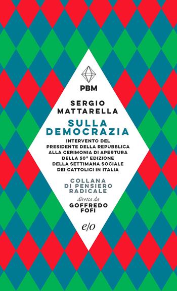 Sulla democrazia - Sergio Mattarella - Libro E/O 2024, Piccola biblioteca morale | Libraccio.it