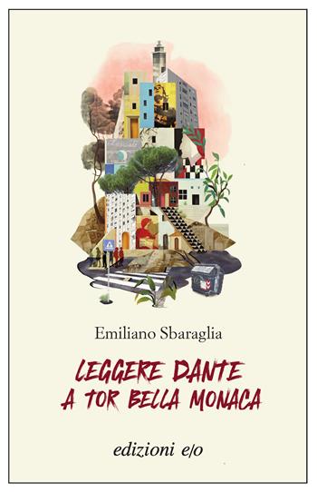 Leggere Dante a Tor Bella Monaca - Emiliano Sbaraglia - Libro E/O 2025, Dal mondo | Libraccio.it