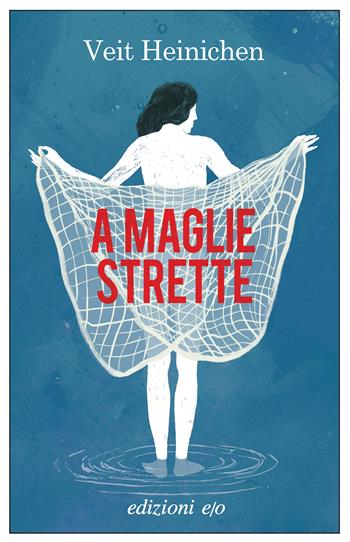 A maglie strette - Veit Heinichen - Libro E/O 2025, Dal mondo | Libraccio.it