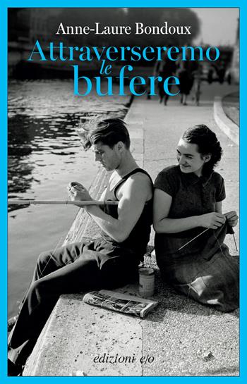 Attraverseremo le bufere - Anne-Laure Bondoux - Libro E/O 2025, Dal mondo | Libraccio.it