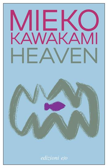 Heaven - Mieko Kawakami - Libro E/O 2025, Dal mondo | Libraccio.it