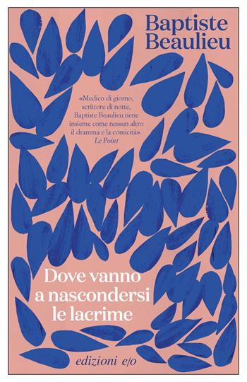 Dove vanno a nascondersi le lacrime - Baptiste Beaulieu - Libro E/O 2025, Dal mondo | Libraccio.it
