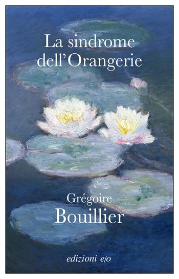 La sindrome dell'Orangerie - Grégoire Bouillier - Libro E/O 2026, Dal mondo | Libraccio.it