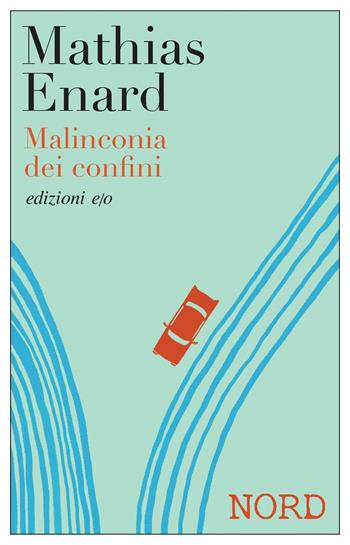Malinconia dei confini. Nord - Mathias Enard - Libro E/O 2026, Dal mondo | Libraccio.it