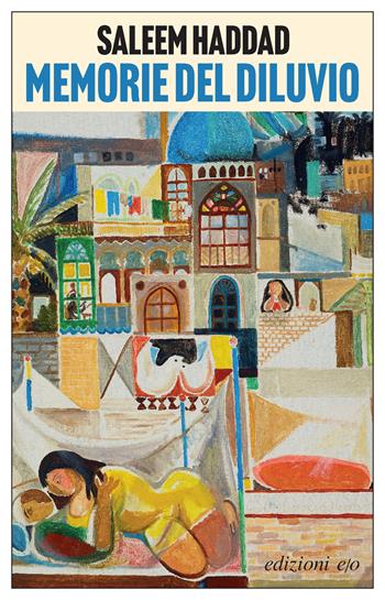 Memorie del diluvio - Saleem Haddad - Libro E/O 2026, Dal mondo | Libraccio.it