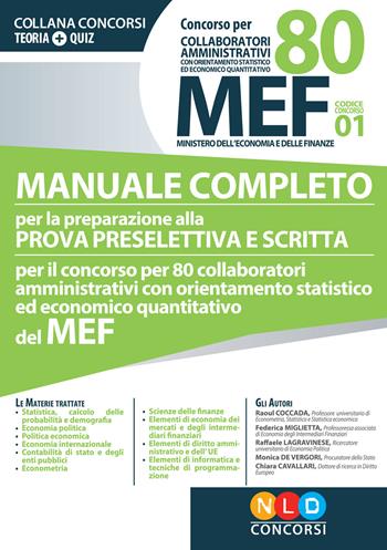Concorso per 80 collaboratori MEF. Manuale completo per la preparazione alla prova preselettiva e scritta per il concorso per 80 collaboratori amministrativi con orientamento statistico ed economico quantitativo del MEF (codice concorso 01)  - Libro Nld Concorsi 2018, Concorsi. Teoria + quiz | Libraccio.it