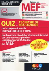 Concorso per 50-40-80 collaboratori amministrativi MEF. Quiz e tecniche di risoluzione per la preparazione alla prova preselettiva per il concorso di collaboratori amministrativi con orientamento giuridico (codici concorso 04, 05, 06) del MEF. Con software di simulazione