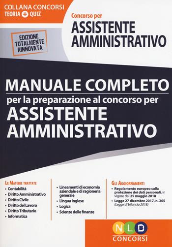 Concorso per assistente amministrativo. Manuale completo per la preparazione al concorso - Cristiana Apostolo, Maria Luisa Partipilo, Simona Russo - Libro Nld Concorsi 2018, Concorsi. Teoria + quiz | Libraccio.it