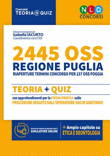 2445 OSS Concorso regione Puglia. Teoria + quiz con approfondimenti per la prova pratica sulle procedure seguite dall'operatore socio sanitario. Con software di simulazione  - Libro Nld Concorsi 2018, Concorsi. Teoria + quiz | Libraccio.it
