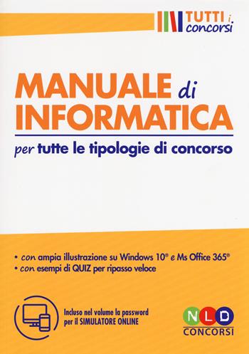 Manuale di informatica per tutte le tipologie di concorso. Con software di simulazione  - Libro Nld Concorsi 2018, Tutti i concorsi | Libraccio.it