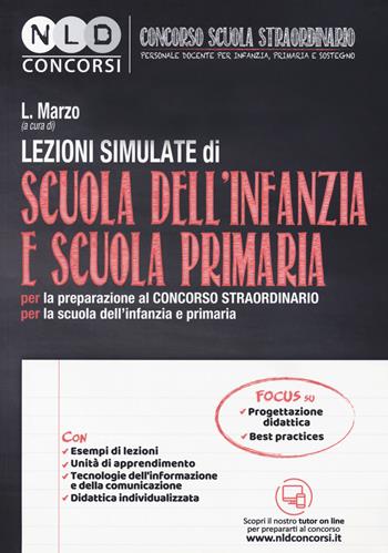Lezioni simulate di scuola dell'infanzia e scuola primaria. Per la preparazione al concorso straordinario per la scuola dell'infanzia e primaria. - Laura Marzo - Libro Nld Concorsi 2018, Concorso scuola straordinario | Libraccio.it