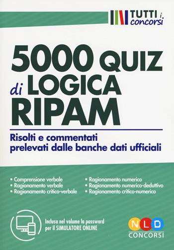5000 quiz di logica RIPAM. Risolti e commentati prelevati dalle banche dati ufficiali.  - Libro Nld Concorsi 2019, Tutti i concorsi | Libraccio.it