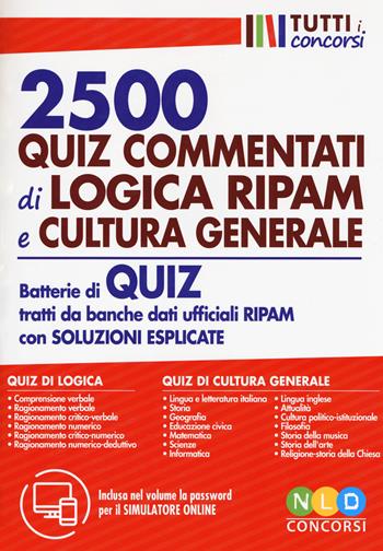 2500 quiz commentati di logica RIPAM e cultura generale. Batterie di quiz tratti da banche dati ufficiali RIPAM con soluzioni esplicate.  - Libro Nld Concorsi 2019, Tutti i concorsi | Libraccio.it