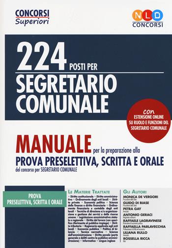 224 posti per segretario comunale. Manuale per la preparazione alla prova preselettiva, scritta e orale.  - Libro Nld Concorsi 2019, Concorsi superiori | Libraccio.it