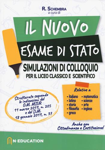 Il nuovo esame di Stato. Simulazioni di colloquio per il Liceo classico e scientifico  - Libro N-Education 2019 | Libraccio.it