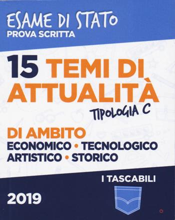 15 temi di attualità di ambito economico, tecnologico, artistico, storico. Esame di Stato prova scritta. Tipologia C  - Libro N-Education 2019, I tascabili | Libraccio.it