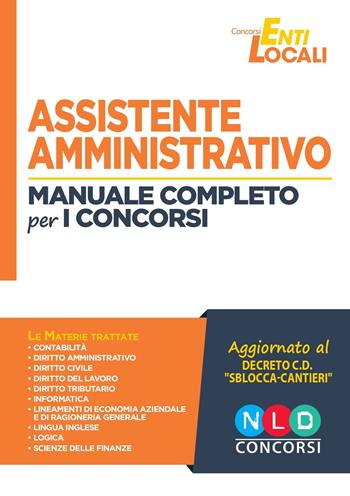 Assistente amministrativo. Manuale completo per i concorsi - Cristiana Apostolo, Maria Luisa Partipilo, Simona Russo - Libro Nld Concorsi 2019, Concorsi enti locali | Libraccio.it