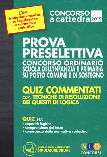 Prova preselettiva concorso ordinario scuola dell'infanzia e primaria su posto comune e di sostegno. Con software di simulazione  - Libro Nld Concorsi 2019 | Libraccio.it