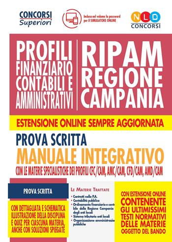 Concorso RIPAM Regione Campania. Profili finanziario contabili e amministrativi. Prova scritta. Manuale integrativo con le materie specialistiche dei profili CFC/CAM, AMC/CAM, CFD/CAM, AMD/CAM.  - Libro Nld Concorsi 2019, Concorsi superiori | Libraccio.it