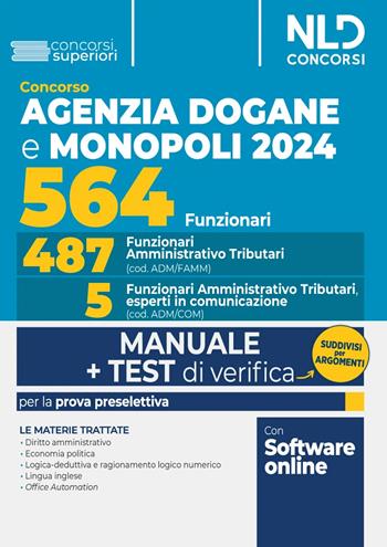 Concorso 564 funzionari Agenzia delle Dogane e dei Monopoli. Manuale + test di verifica capitolo per capitolo per la prova preselettiva.  - Libro Nld Concorsi 2024 | Libraccio.it