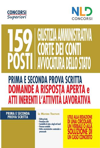 159 posti Giustizia amministrativa, Corte dei Conti, Avvocatura dello Stato. Manuale per la prima e seconda prova scritta domande a risposta aperta e Atti inerenti l'attività lavorativa  - Libro Nld Concorsi 2019, Concorsi superiori | Libraccio.it