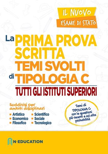La prima prova scritta. Temi svolti di tipologia C. Tutti gli istituti superiori  - Libro N-Education 2020 | Libraccio.it