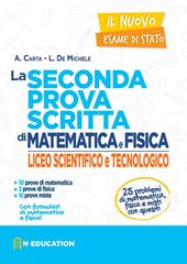 Il nuovo esame di Stato. La seconda prova scritta di matematica e fisica. Per il Liceo scientifico e tecnologico