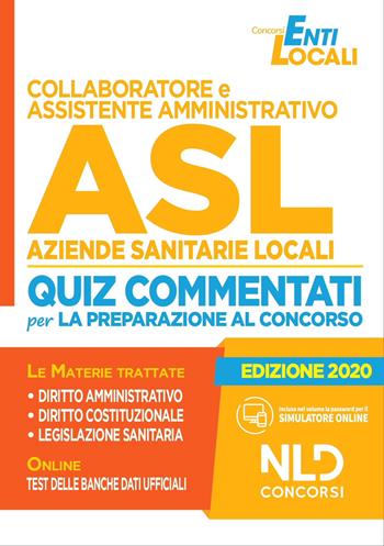 Collaboratore e assistente amministrativo ASL Aziende Sanitarie Locali. Manuale e Raccolta normativa - Nicoletta Fusco, Alessandro Milonis - Libro Nld Concorsi 2020 | Libraccio.it