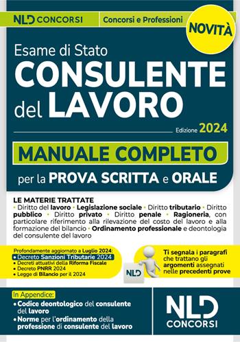 Esame di Stato per consulente del lavoro. Manuale completo per la prova scritta e orale. Nuova ediz.  - Libro Nld Concorsi 2024 | Libraccio.it
