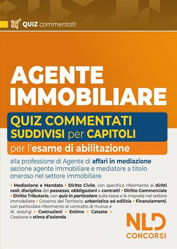 Agente Immobiliare. Quiz commentati suddivisi capitolo per capitolo  - Libro Nld Concorsi 2024 | Libraccio.it