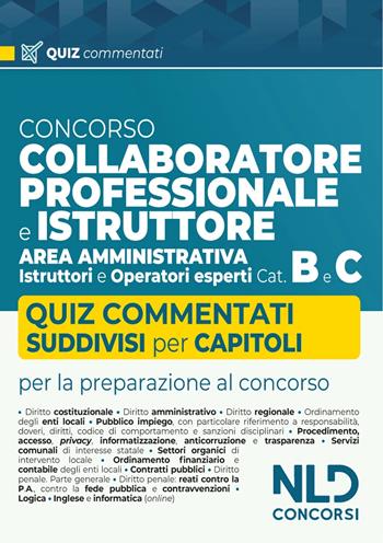 Concorso collaboratore professionale e istruttore area amministrativa Cat. B e C. Quiz commentati e suddivisi per capitoli  - Libro Nld Concorsi 2024 | Libraccio.it
