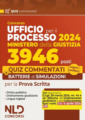 Concorso Ufficio del processo 3946 posti (UPP) Ministero della Giustizia 2024. Quiz commentati e batterie di simulazioni 2024. Con espansione online  - Libro Nld Concorsi 2024 | Libraccio.it