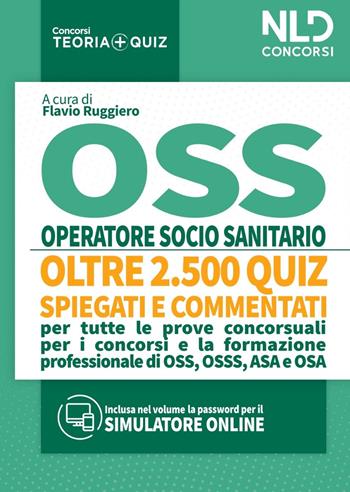 OSS Quiz: Operatore Socio Sanitario. Quiz spiegati e commentati per tutte le prove concorsuali per OSS. Nuova ediz.  - Libro Nld Concorsi 2021, Concorsi. Teoria + quiz | Libraccio.it