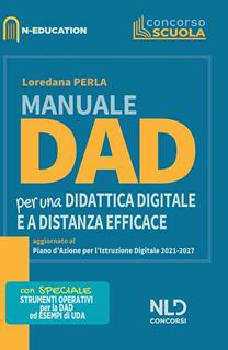 Manuale Dad. Per una didattica digitale e a distanza efficace. Nuova ediz. - Loredana Perla - Libro Nld Concorsi 2021, Concorso scuola straordinario | Libraccio.it