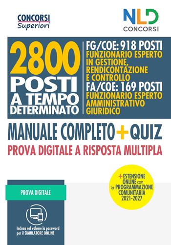 2800 posti a tempo determinato FG/COE: Funzionario esperto in gestione, rendicontazione e controllo. FA/COE: Funzionario esperto amministrativo giuridico. Manuale completo + quiz. Prova digitale a risposta multipla. Con Contenuto digitale per accesso on line  - Libro Nld Concorsi 2021, Concorsi superiori | Libraccio.it