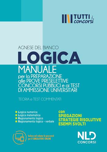Manuale di logica per la preparazione alle prove preselettive dei concorsi pubblici e ai test di ammissione universitari  - Libro Nld Concorsi 2021 | Libraccio.it