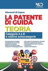 La patente di guida. Teoria. Categorie A e B e relative sottocategorie. Nuova ediz.