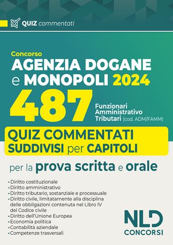 Concorso 487 posti Agenzia delle Dogane. Profilo Adm/Famm. Quiz commentati per la prova scritta  - Libro Nld Concorsi 2024 | Libraccio.it