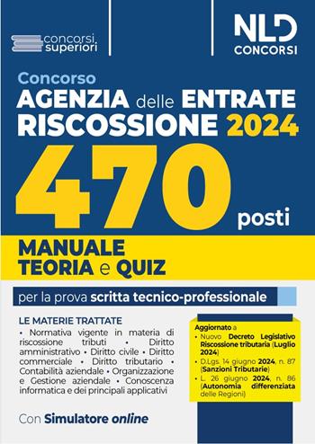 Concorso 470 posti Agenzia delle Entrate Riscossione 2024. Manuale di teoria + quiz per la preparazione alla prova scritta tecnica-professionale. Nuova ediz. Con software di simulazione  - Libro Nld Concorsi 2024, Concorsi superiori | Libraccio.it