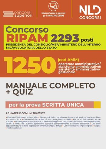 Concorso RIPAM. 2293 posti MEF, Presidenza del consiglio, Ministero dell'interno, MIC, Avvocatura dello Stato. 1250 POSTI operatore amministrativo, assistente amministrativo, assistente amministrativo gestionale. Manuale completo. Quiz.  - Libro Nld Concorsi 2022, Concorsi superiori | Libraccio.it