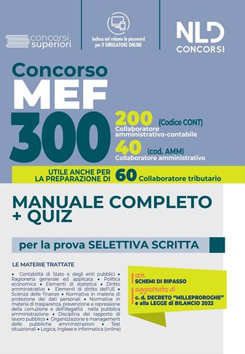 Concorso 300 posti MEF: manuale completo + quiz per la prova preselettiva scritta. 200 Collaboratori Amministrativi Contabili + 60 Collaboratori Tributari + 40 Collaboratori Amministrativi  - Libro Nld Concorsi 2022 | Libraccio.it