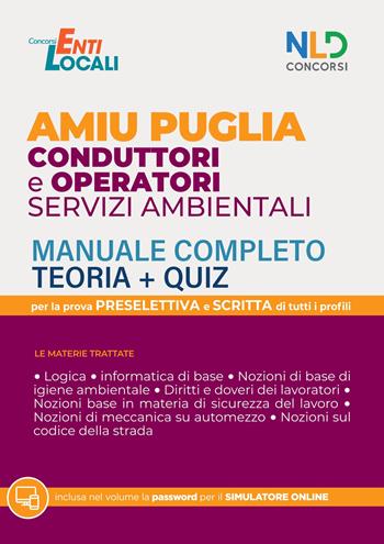Concorso AMIU Regione Puglia per conduttori e operatori servizi ambientali. Manuale completo. Quiz. Con software di simulazione  - Libro Nld Concorsi 2022, Concorsi superiori | Libraccio.it